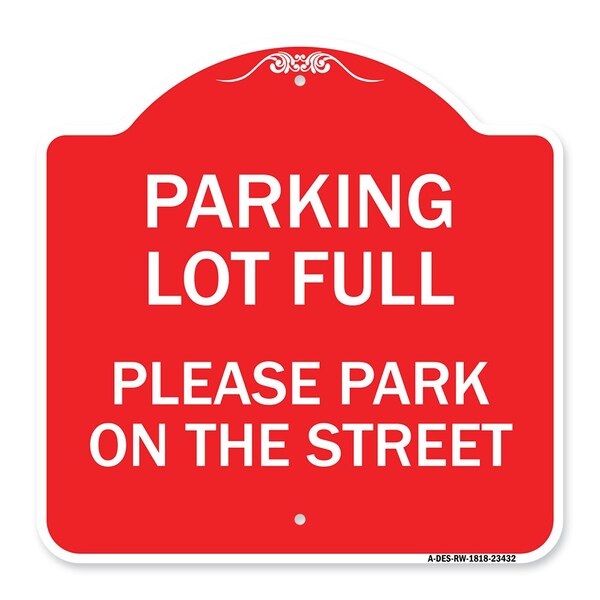 Signmission Parking Lot Full-Please Park on Street, Red & White Aluminum Sign, 18" x 18", RW-1818-23432 A-DES-RW-1818-23432 - main
